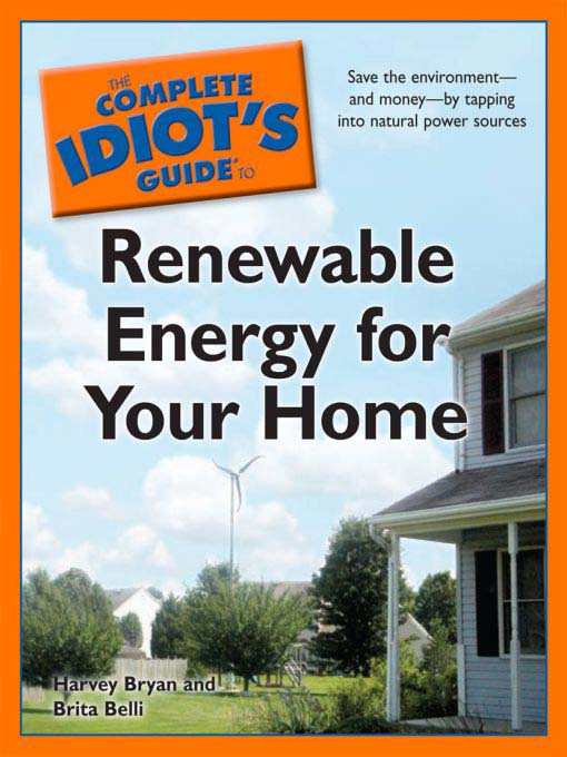 Title details for The Complete Idiot's Guide to Renewable Energy for Your Home by Harvey Bryan - Available